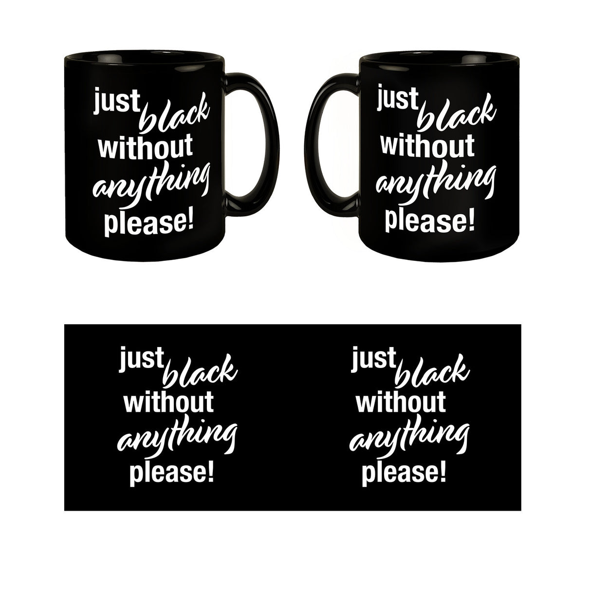 Just black without anything please Tasse