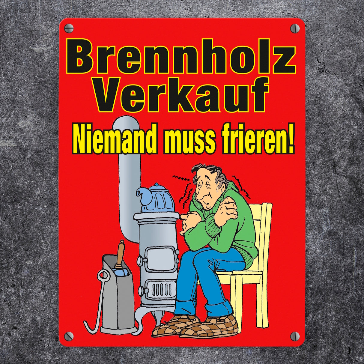 Brennholzverkauf. Niemand muss frieren! Metallschild in 15x20 cm