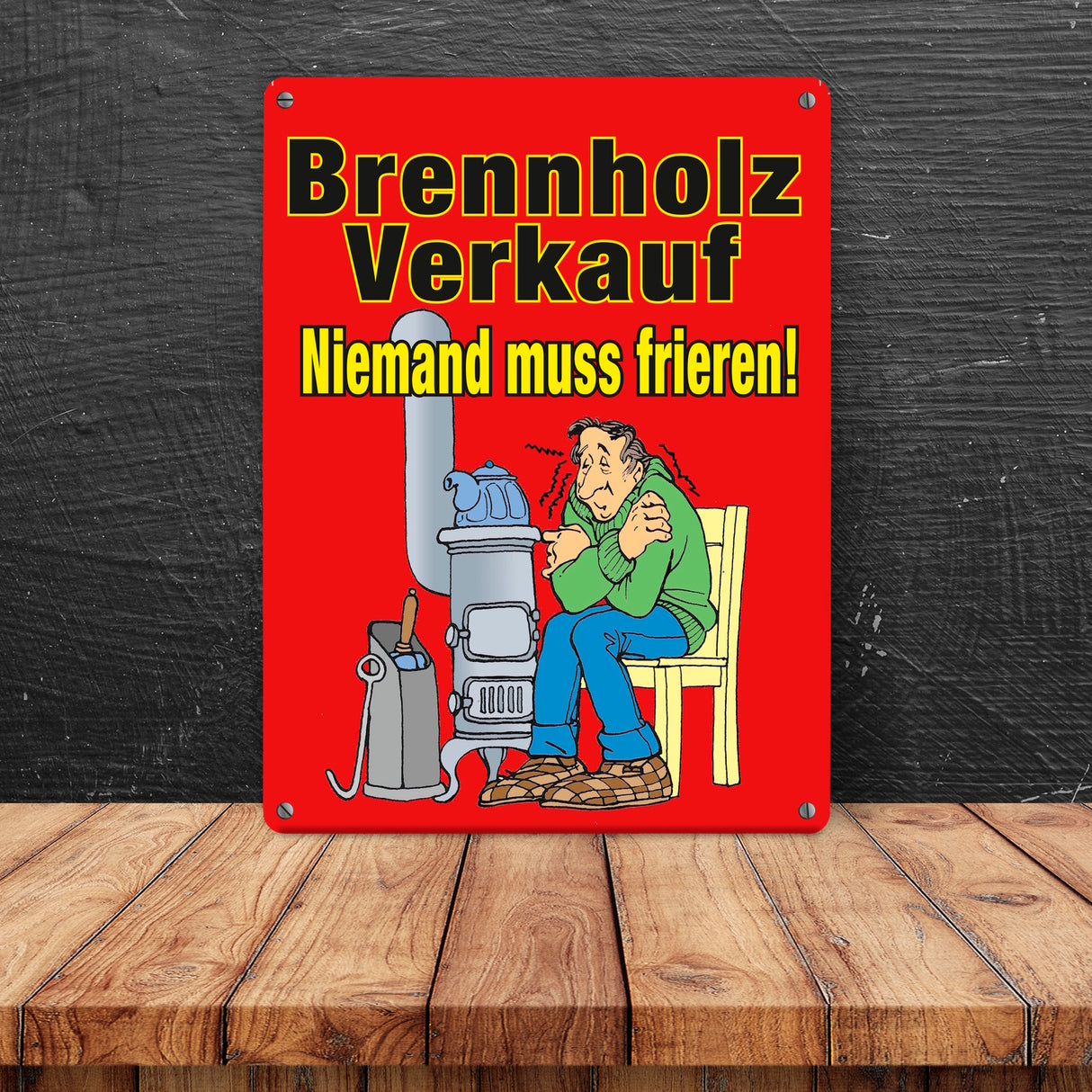 Brennholzverkauf. Niemand muss frieren! Metallschild in 15x20 cm
