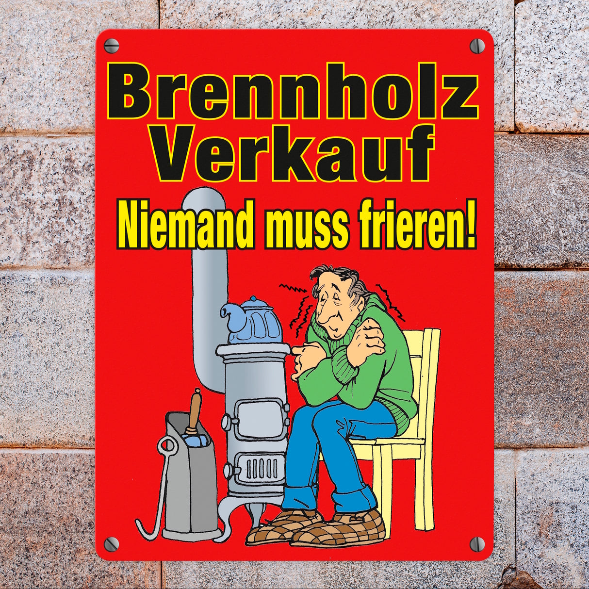 Brennholzverkauf. Niemand muss frieren! Metallschild in 15x20 cm