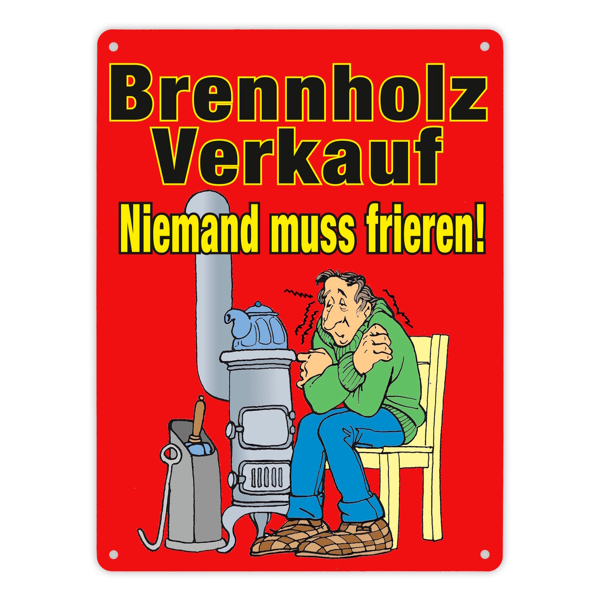 Brennholzverkauf. Niemand muss frieren! Metallschild in 15x20 cm