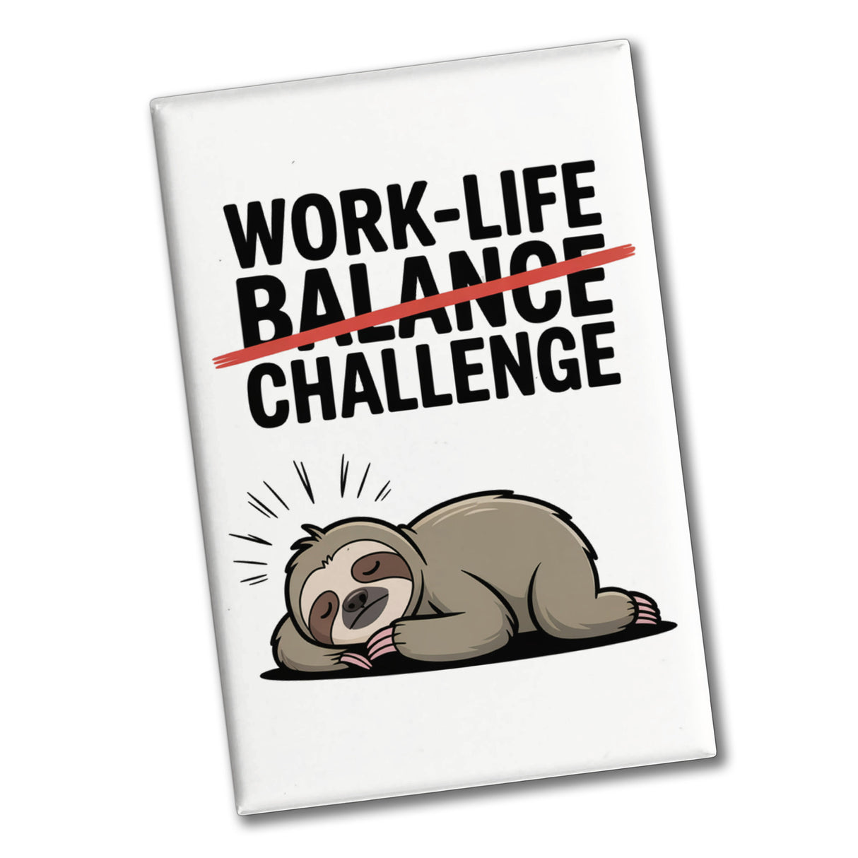 Work-Life Balance/Challenge Souvenir Magnet mit Faultier
