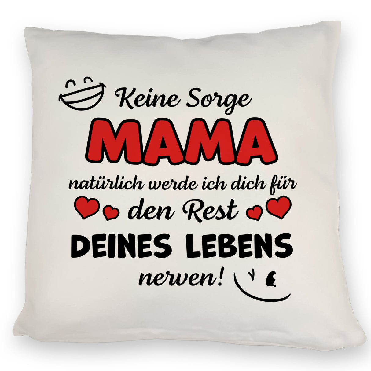 MAMA werde dich für den Rest deines Lebens nerven! Kissen