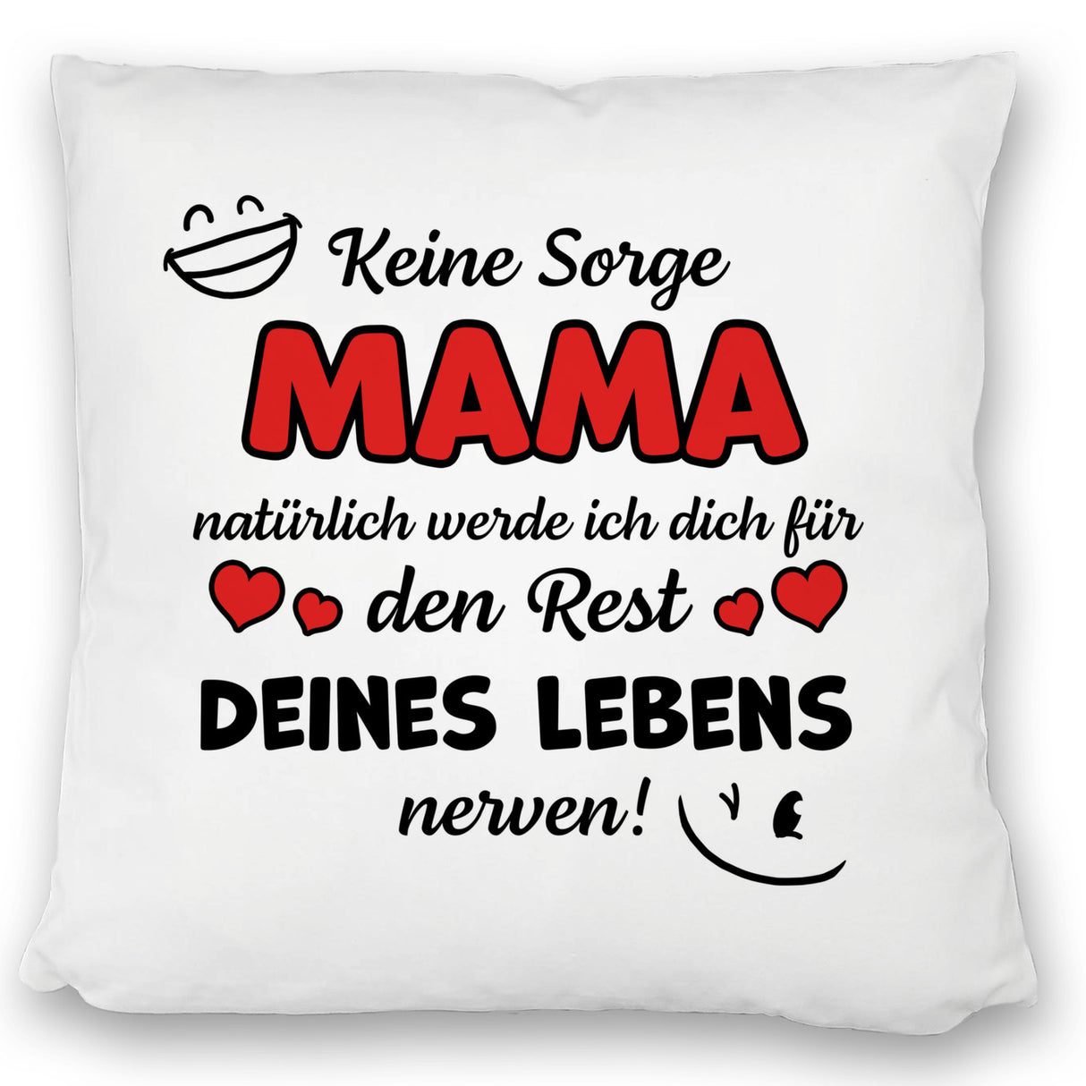 MAMA werde dich für den Rest deines Lebens nerven! Kissen