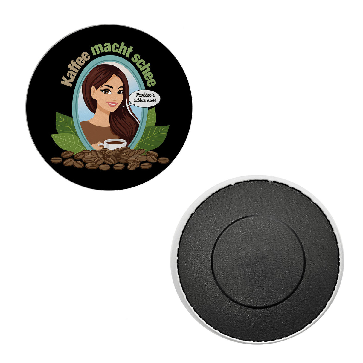 Frau im Spiegel Magnet rund mit Spruch: Kaffee macht schee. Probiers selber aus!