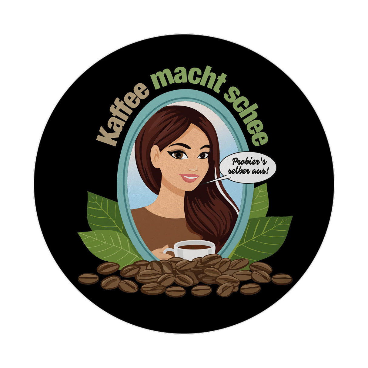 Frau im Spiegel Magnet rund mit Spruch: Kaffee macht schee. Probiers selber aus!