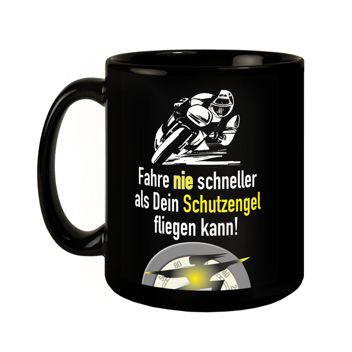 Motorradfahrer Tasse in Schwarz mit Spruch: Fahr nie schneller als dein Schutzengel!
