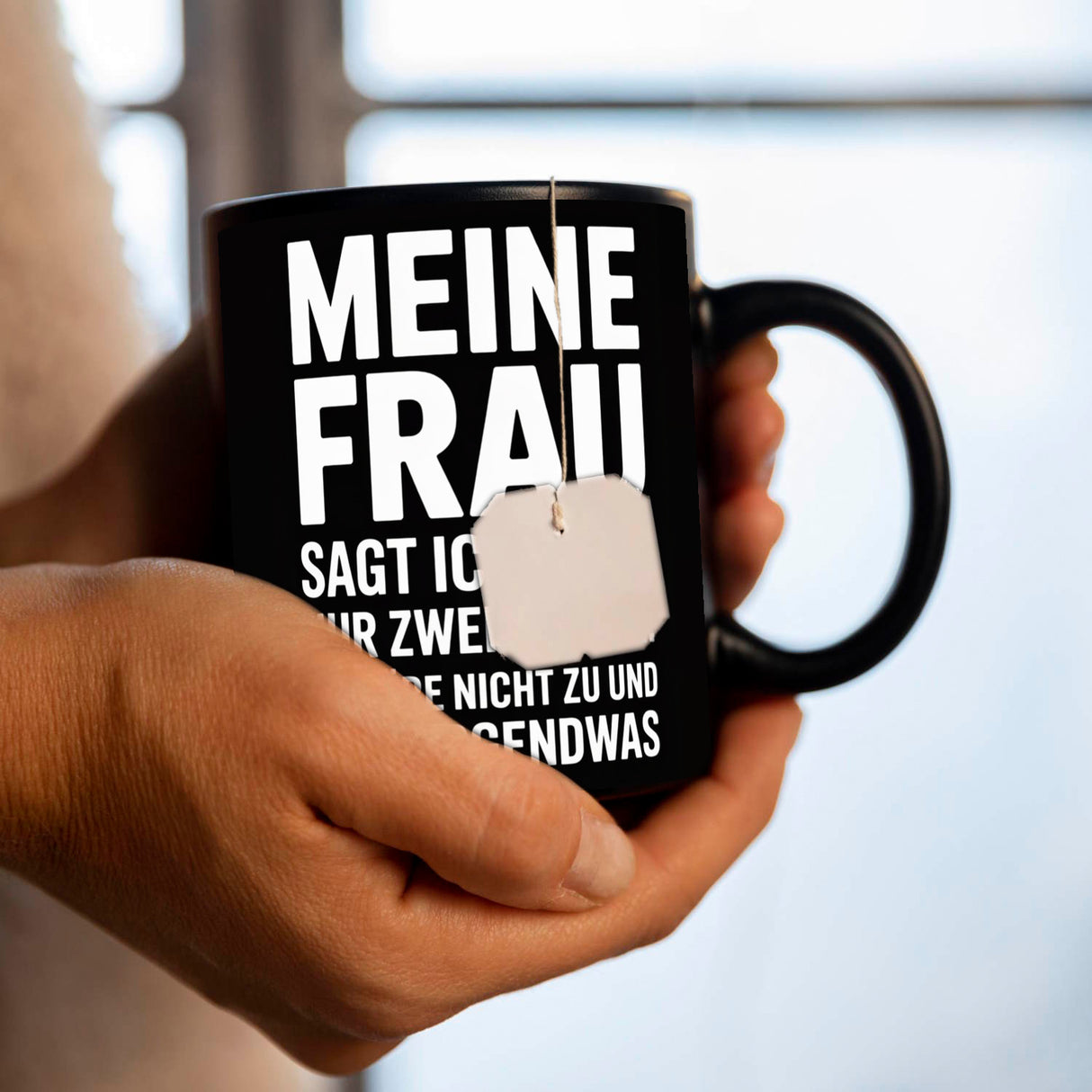 Meine Frau sagt ich habe nur zwei Fehler Tasse - Ich höre nicht zu und noch was