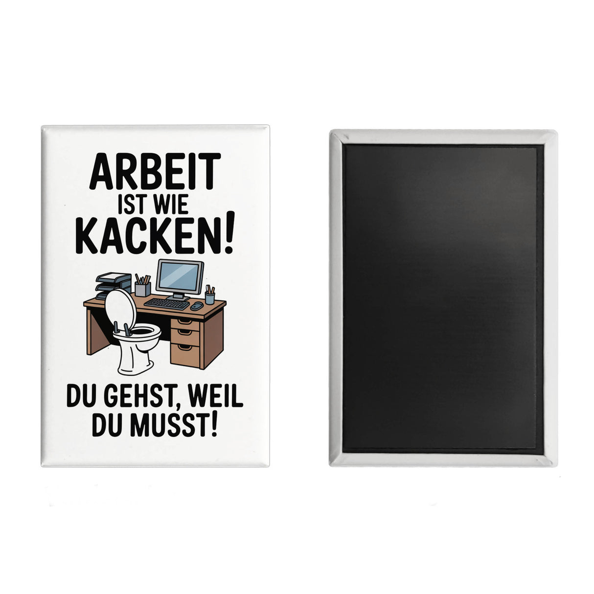 Klo am Arbeitsplatz Souvenir Souvenir Magnet - Arbeit ist wie kacken