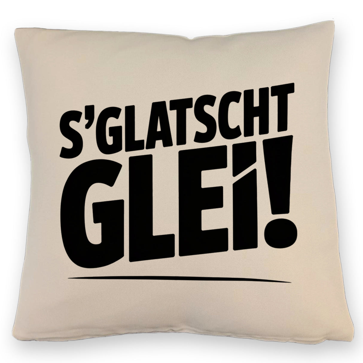 S Glatscht glei! Kissen für Ossis