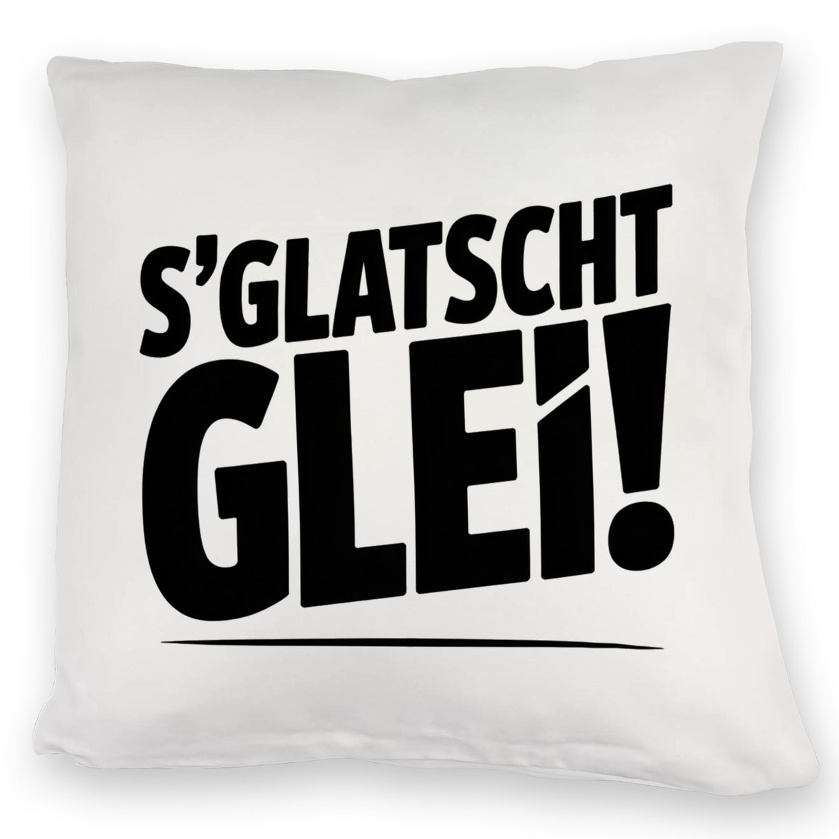 S Glatscht glei! Kissen für Ossis