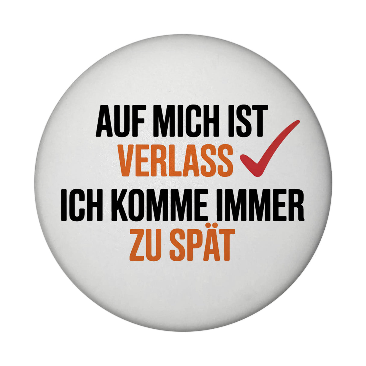 Auf mich ist immer verlass immer zu spät Magnet