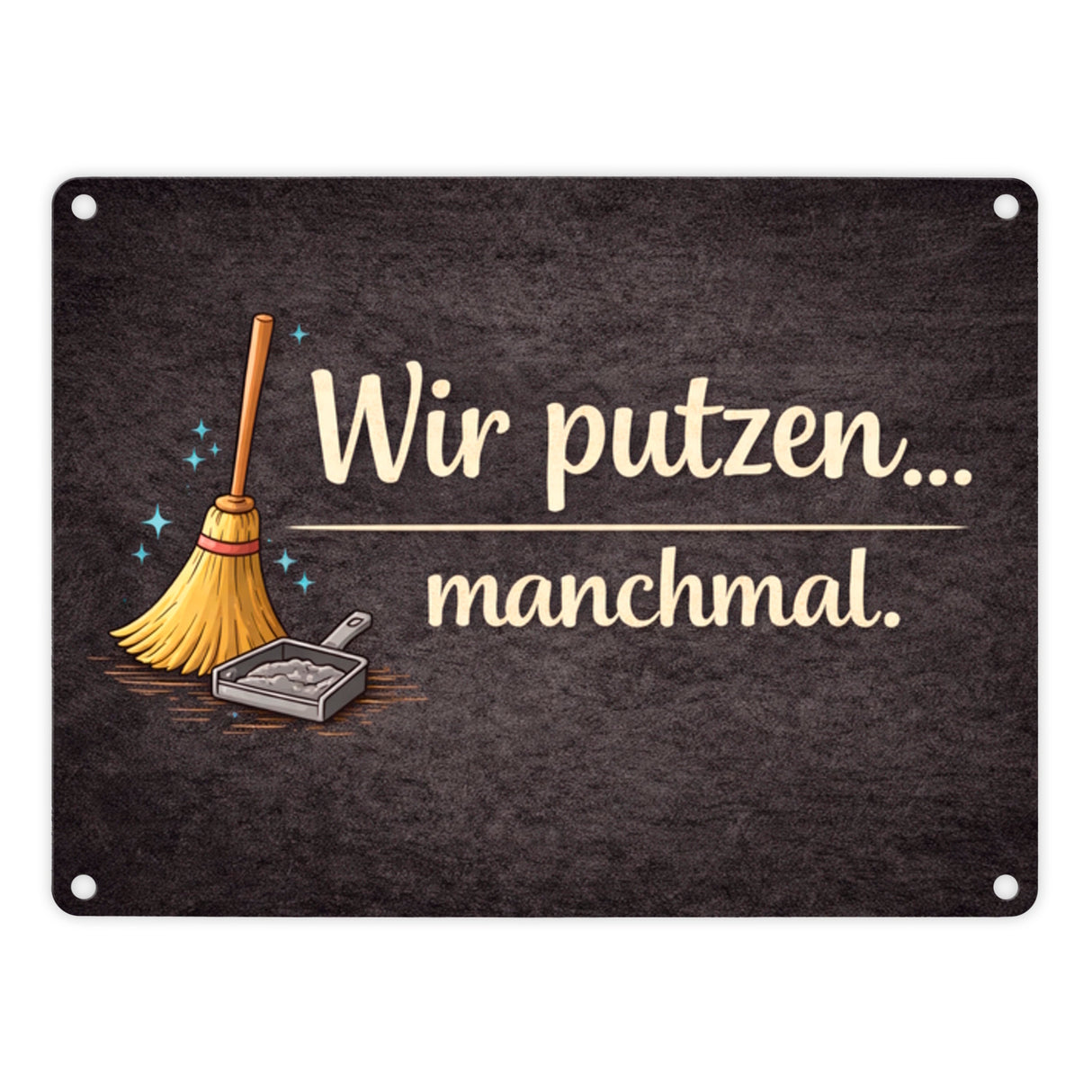Besen Wir putzen... manchmal. Metallschild in 15x20 cm Wohnzimmerdeko