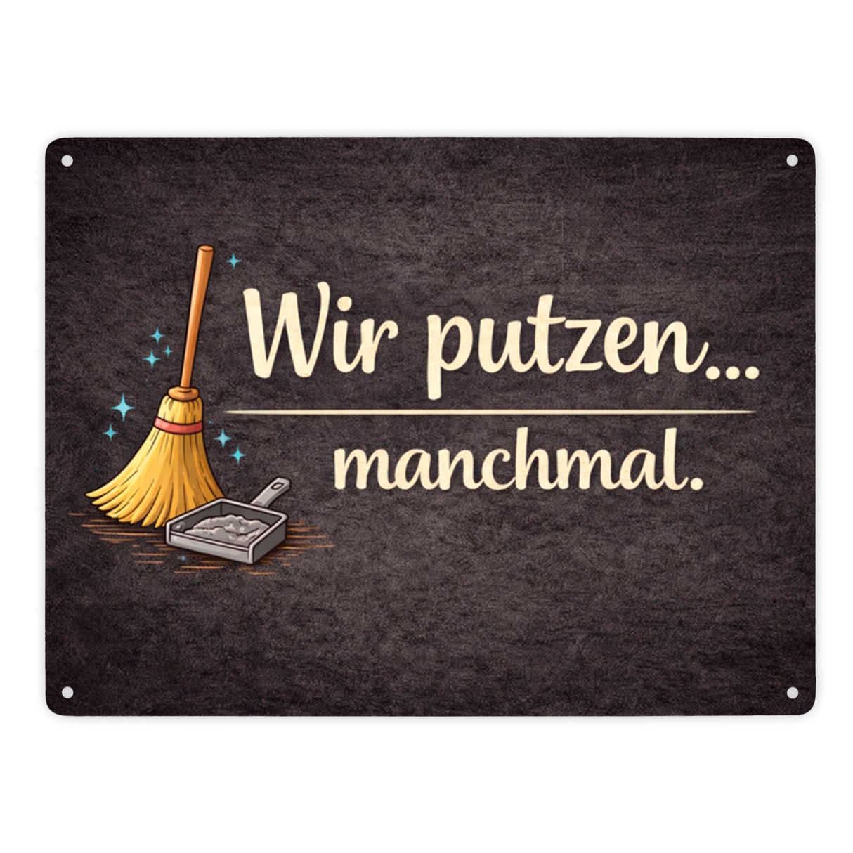 Besen Wir putzen... manchmal. Metallschild in 15x20 cm Wohnzimmerdeko