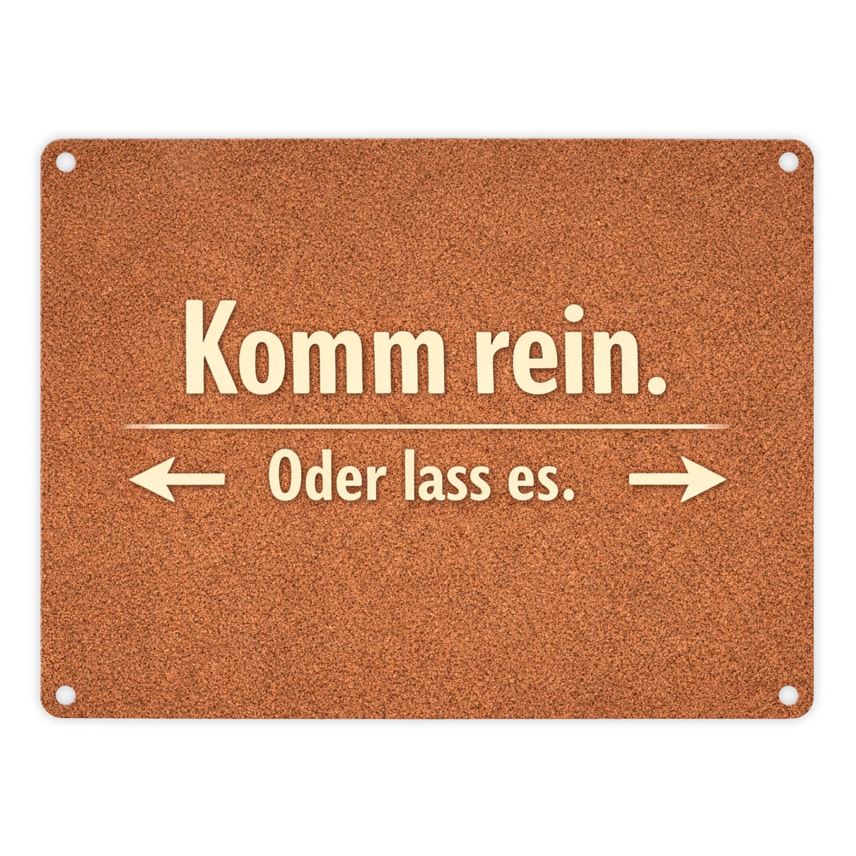 Kork-Effekt Komm rein Oder lass es Metallschild in 15x20 cm
