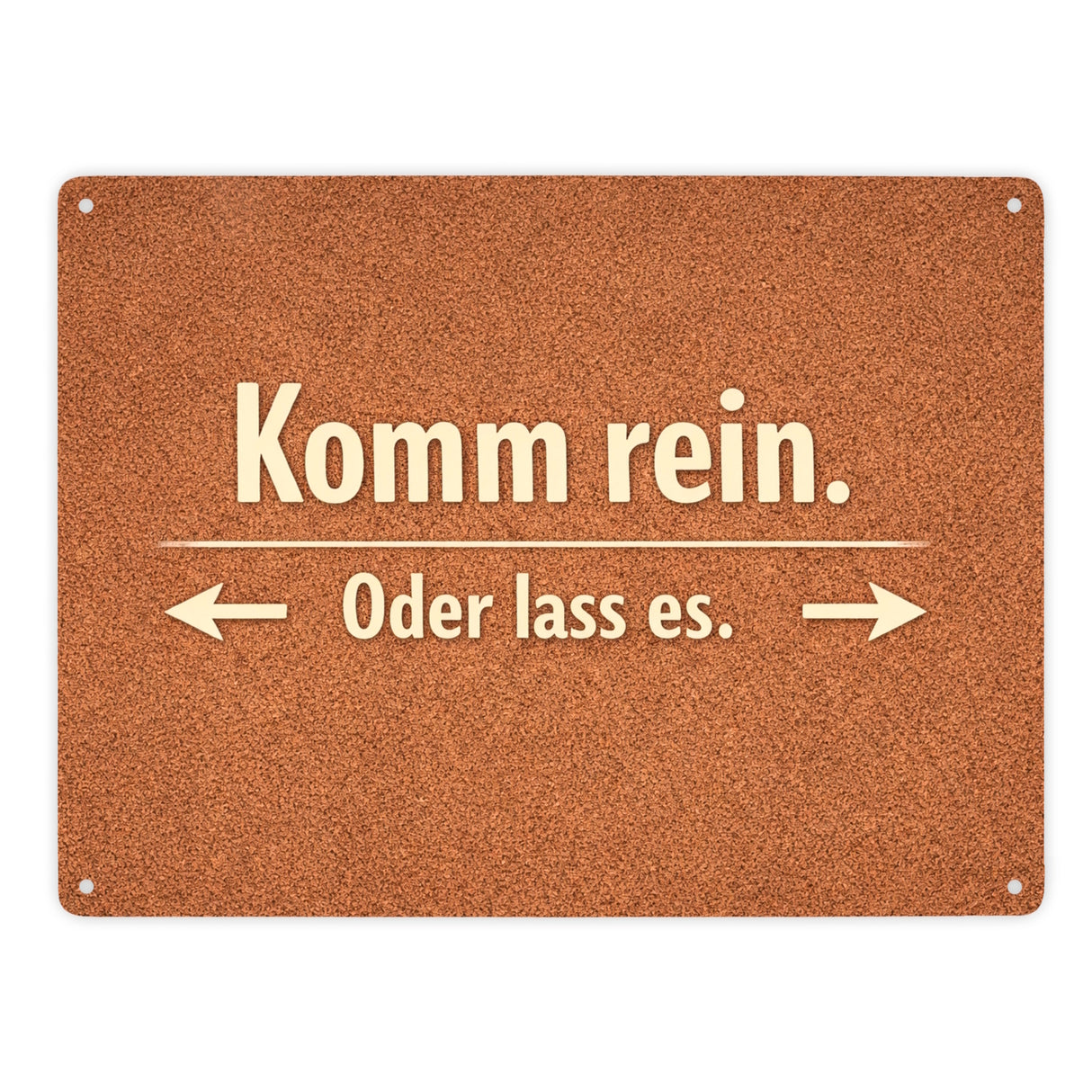 Kork-Effekt Komm rein Oder lass es Metallschild in 15x20 cm
