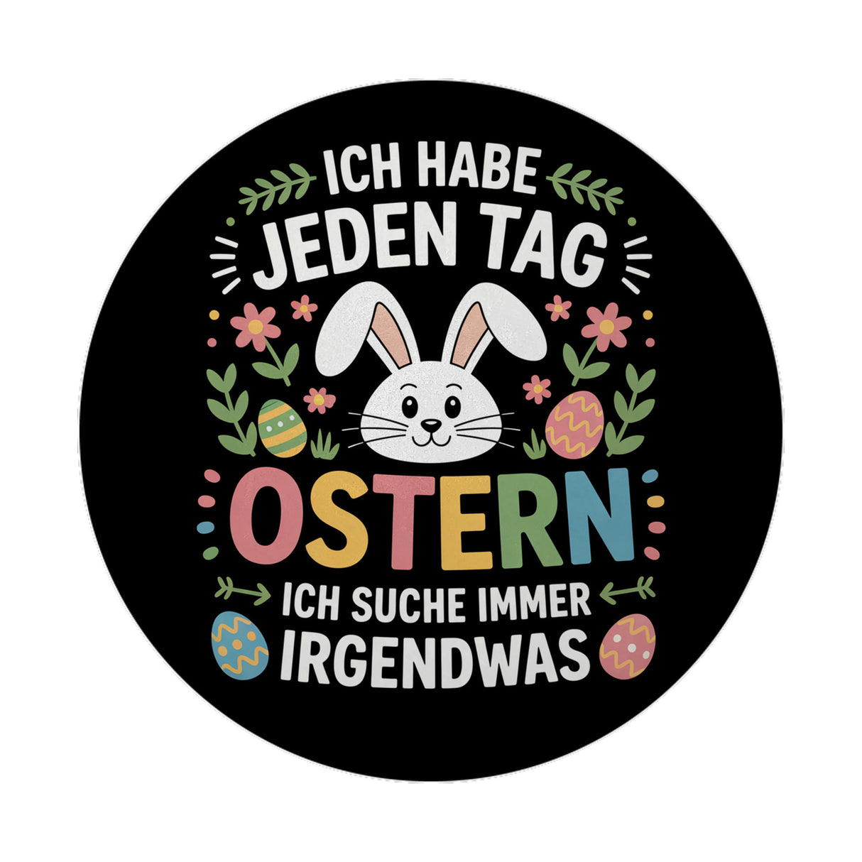 Jeden Tag Ostern suche immer was Ostermotiv Magnet für Osterfans
