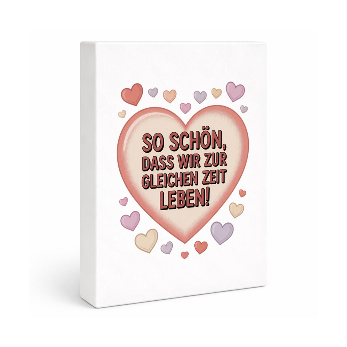 So schön, dass wir zur gleichen Zeit leben! Holzbild in 20x15 cm zum Stellen oder Aufhängen