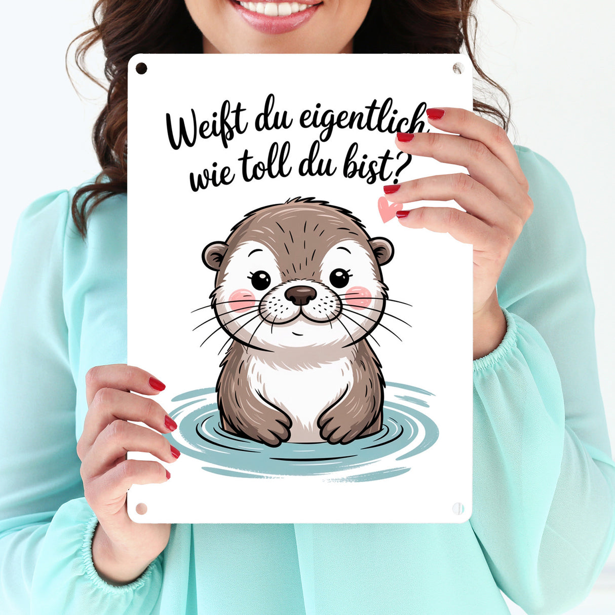 Otter Metallschild in 15x20 cm - weißt du eigentlich, wie toll du bist?