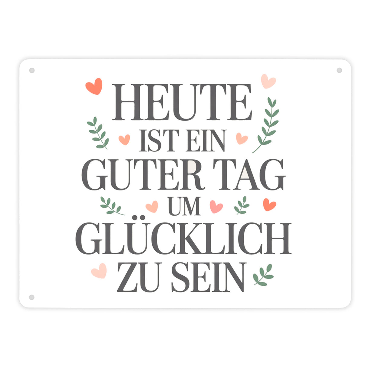 Heute ist ein guter Tag um glücklich zu sein Metallschild in 15x20 cm