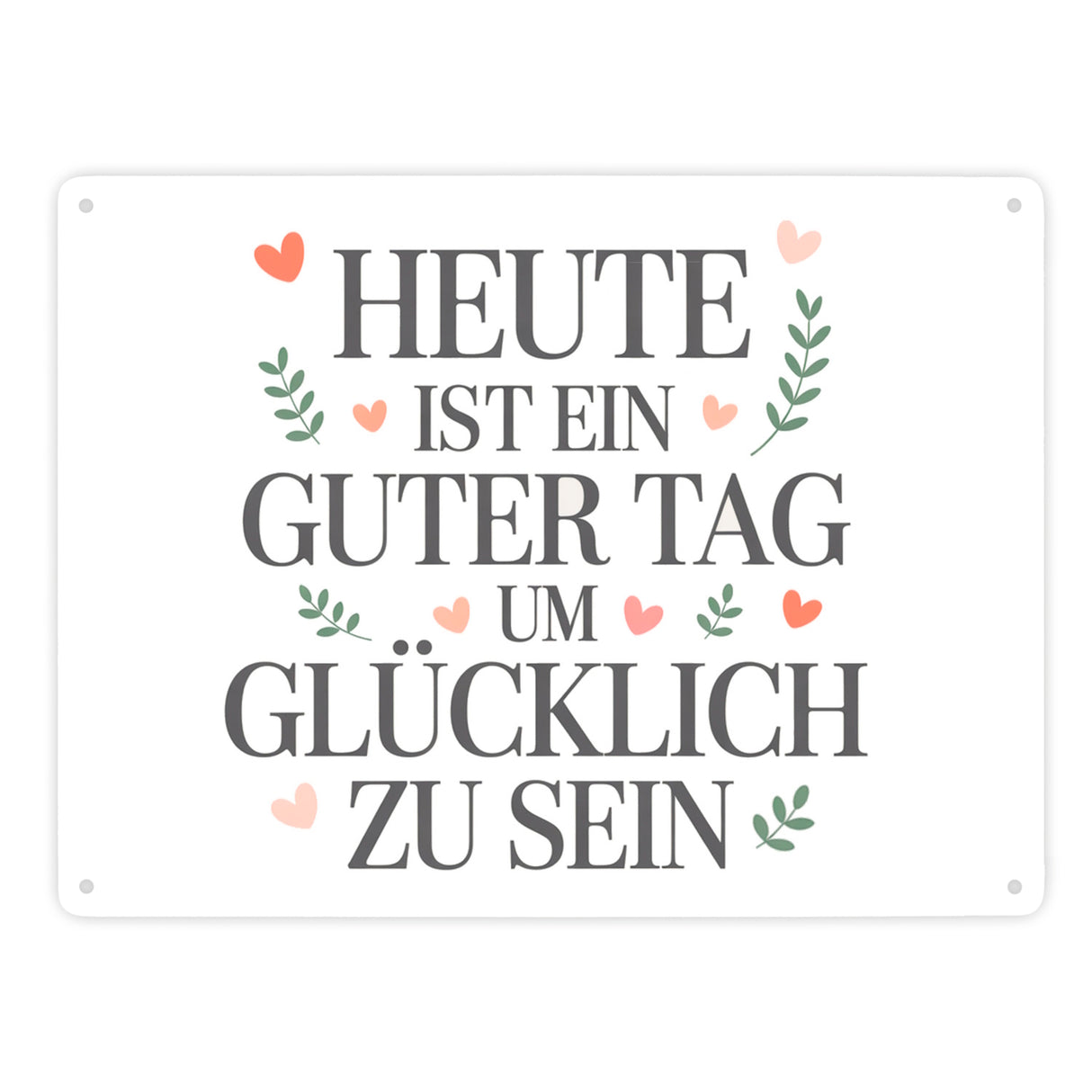 Heute ist ein guter Tag um glücklich zu sein Metallschild in 15x20 cm