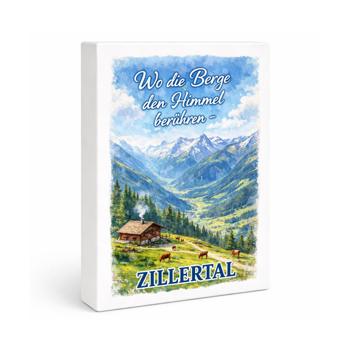 Wo die Berge den Himmel berühren Holzbild in 20x15 cm zum Stellen oder Aufhängen - Zillertal