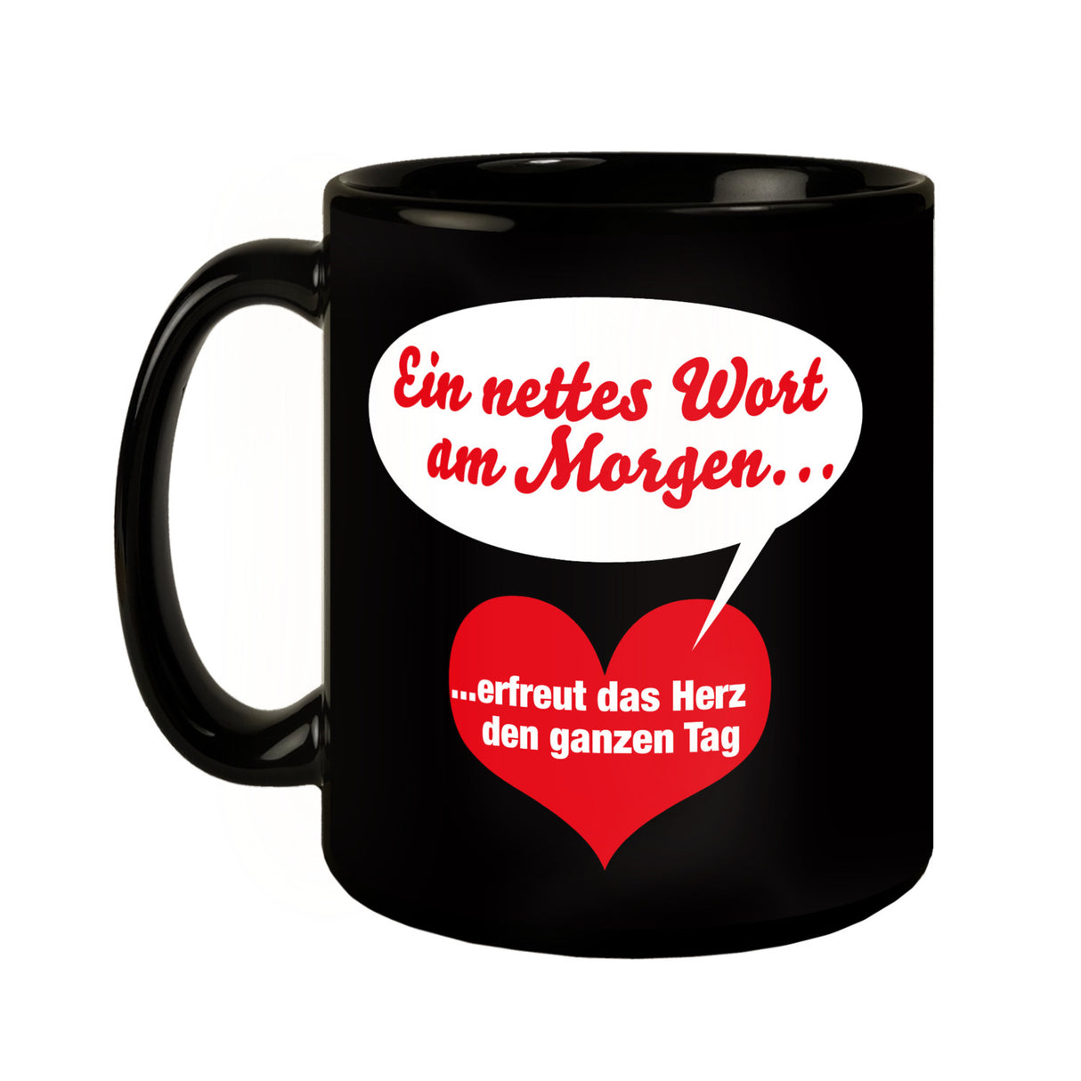Herz und Sprechblase Tasse in Schwarz mit Spruch: Nettes Wort erfreut am Morgen