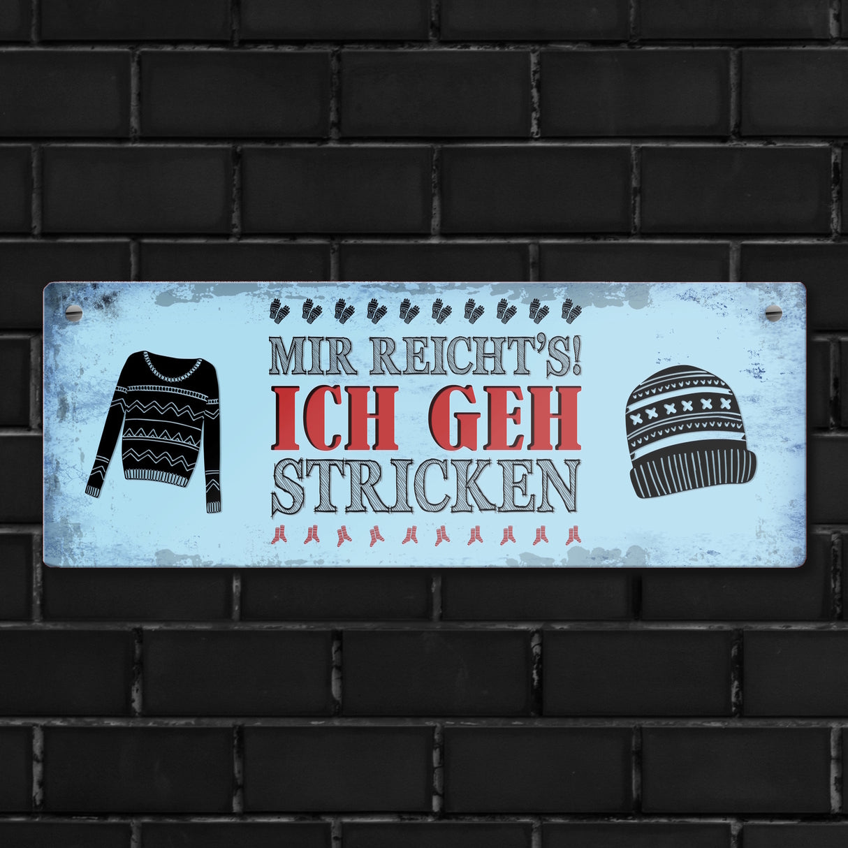 Metallschild mit Spruch: Mir reicht's! Ich geh stricken