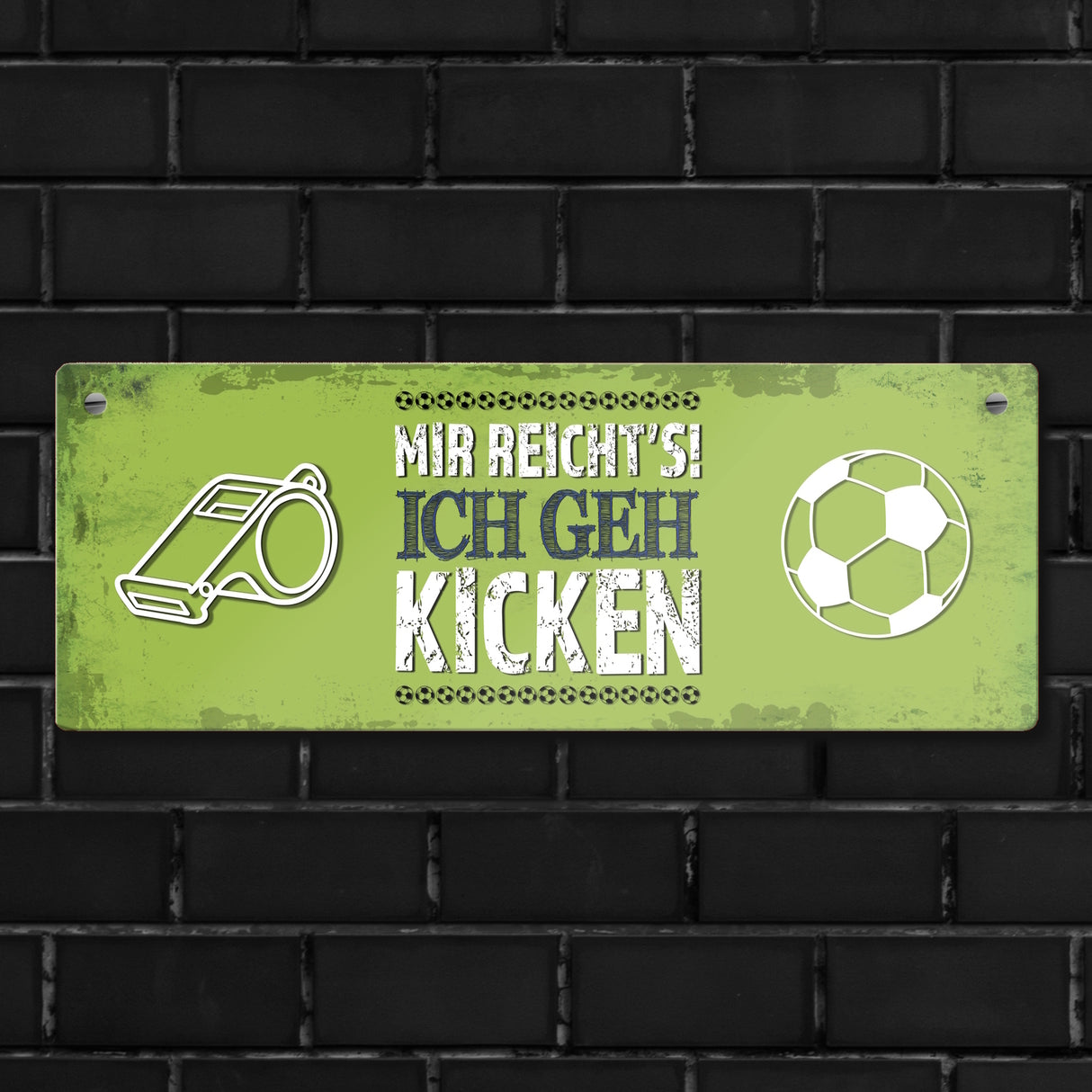 Metallschild mit Spruch: Mir reicht's! Ich geh kicken