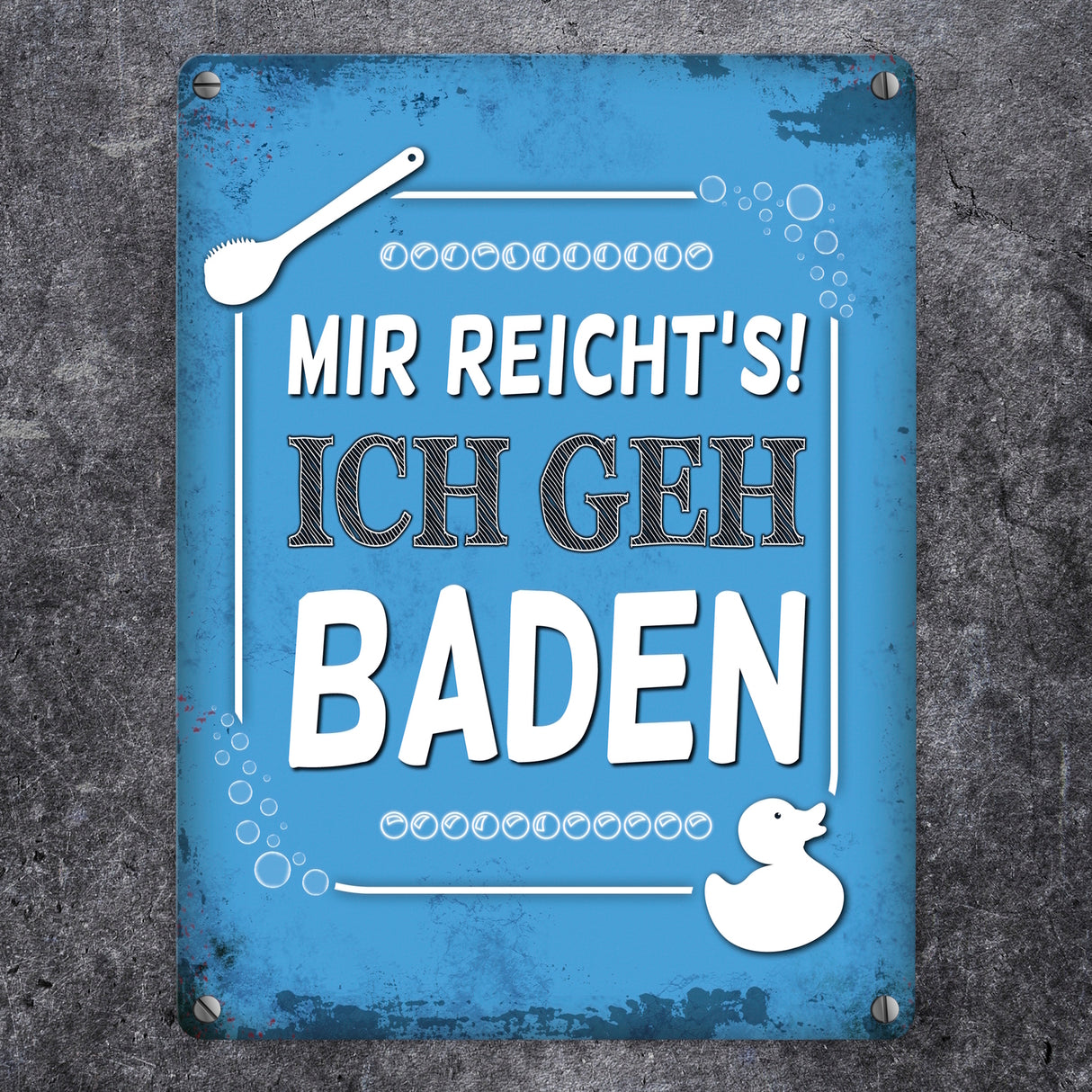 Metallschild mit Spruch: Mir reicht's! Ich geh baden