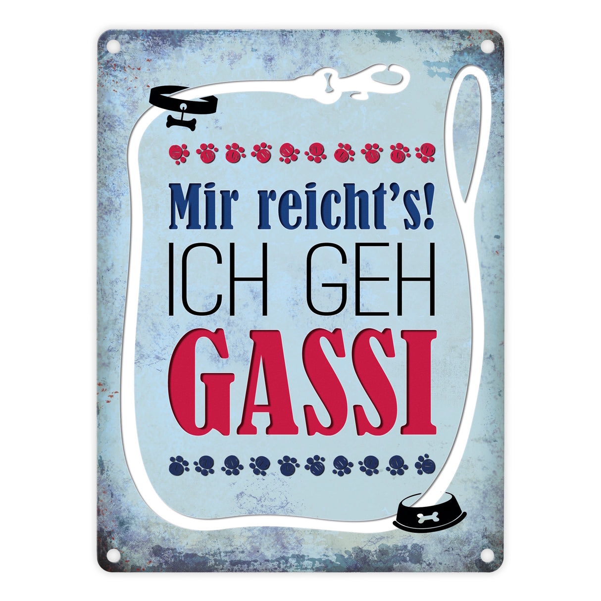 Metallschild mit Spruch: Mir reicht's! Ich geh Gassi