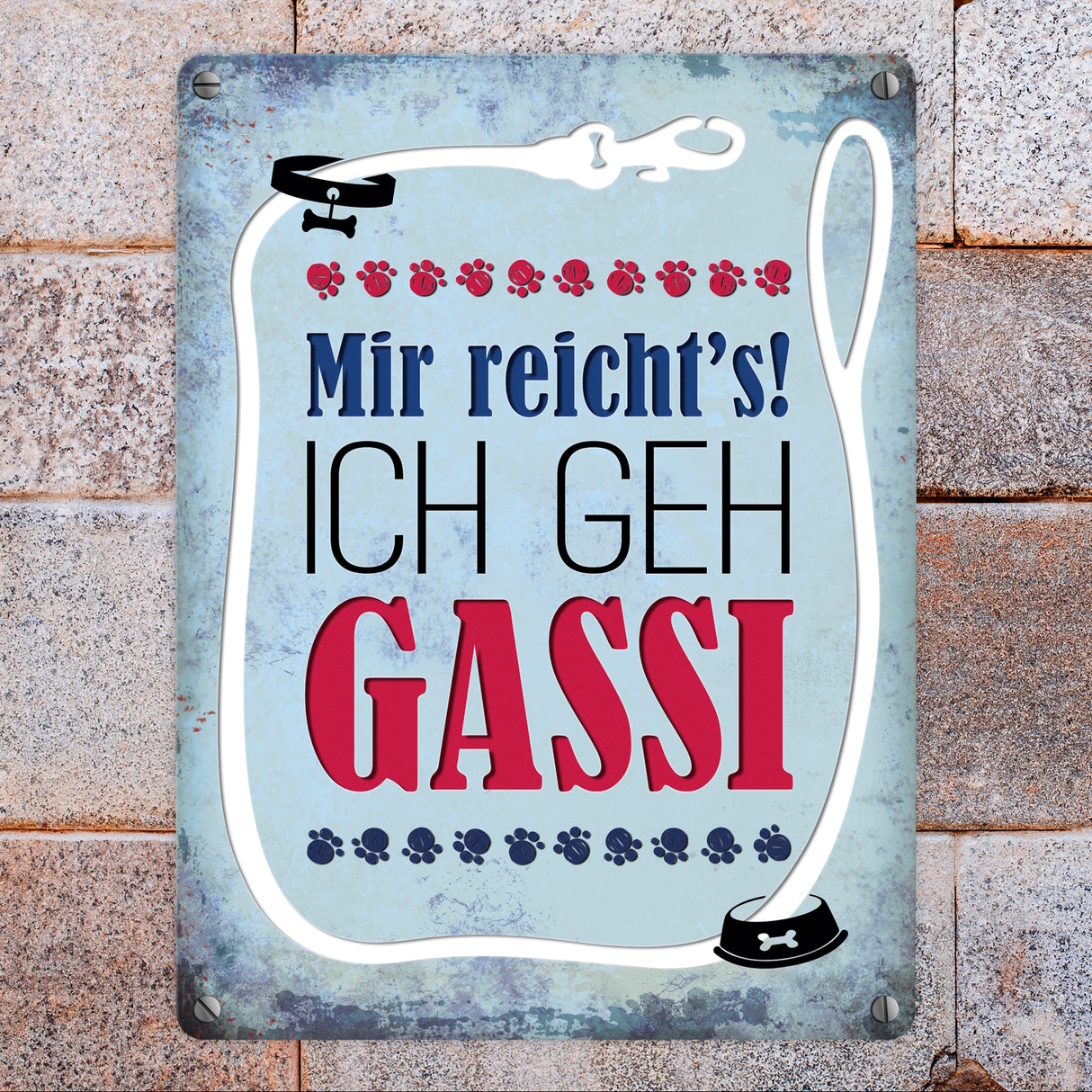 Metallschild mit Spruch: Mir reicht's! Ich geh Gassi