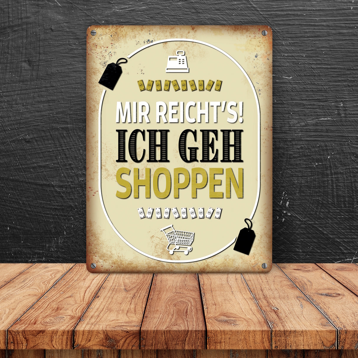 Mir reicht's! Ich geh shoppen Metallschild