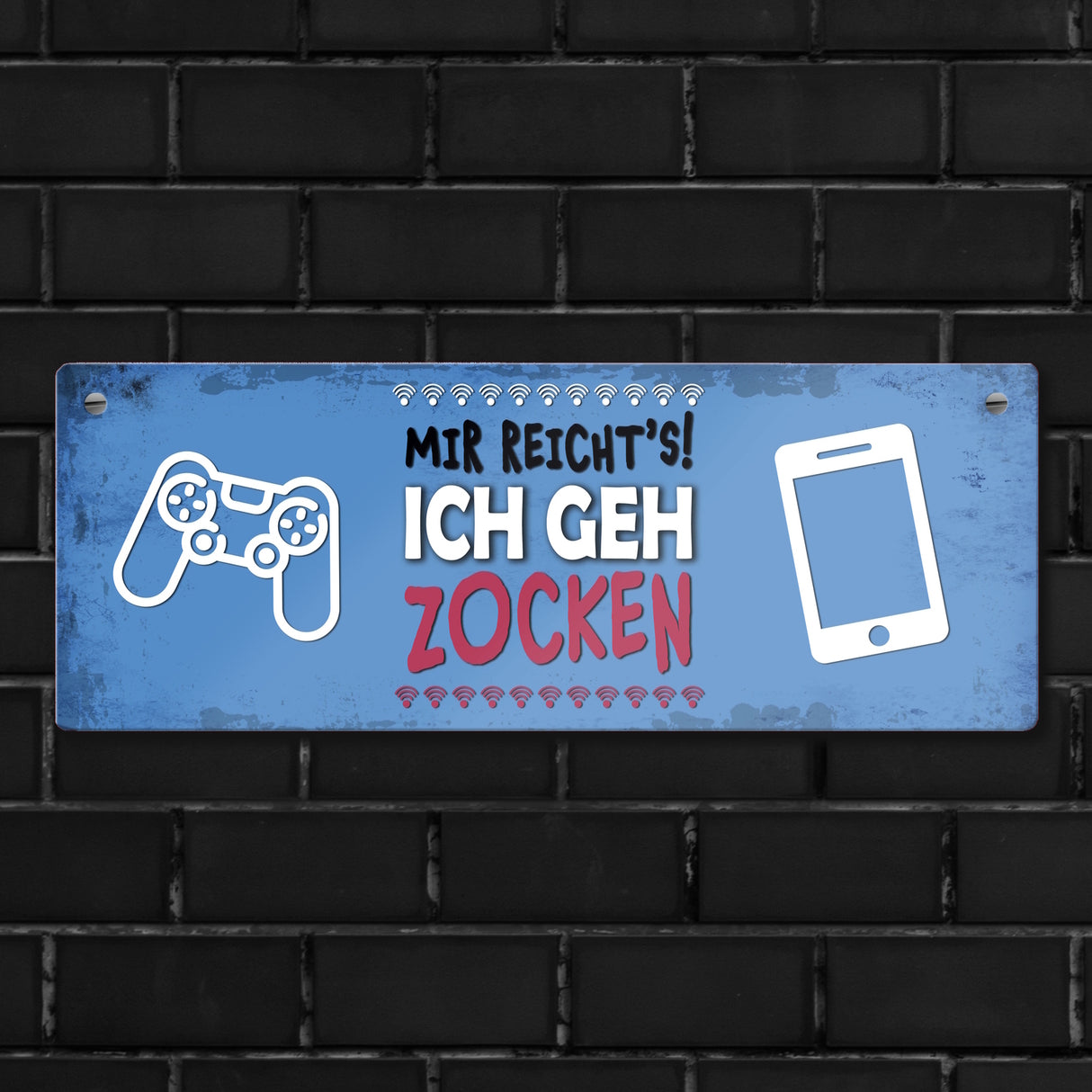 Metallschild mit Spruch: Mir reicht's! Ich geh zocken