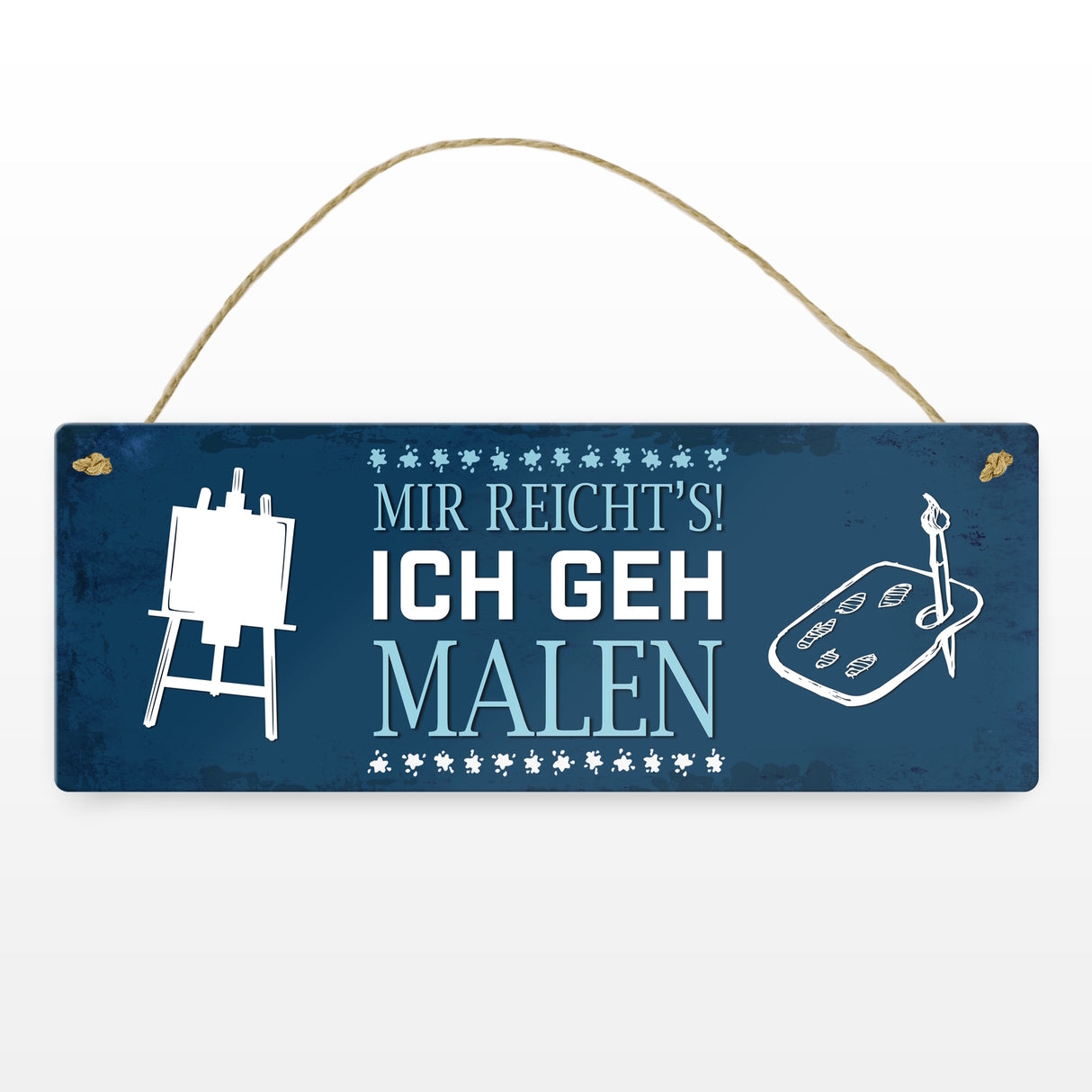 Metallschild mit Spruch: Mir reichts! Ich geh jetzt malen