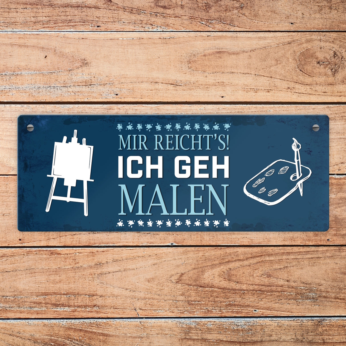 Metallschild mit Spruch: Mir reichts! Ich geh jetzt malen