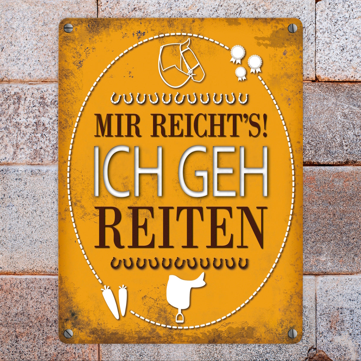 Metallschild mit Spruch: Mir reichts! Ich geh reiten