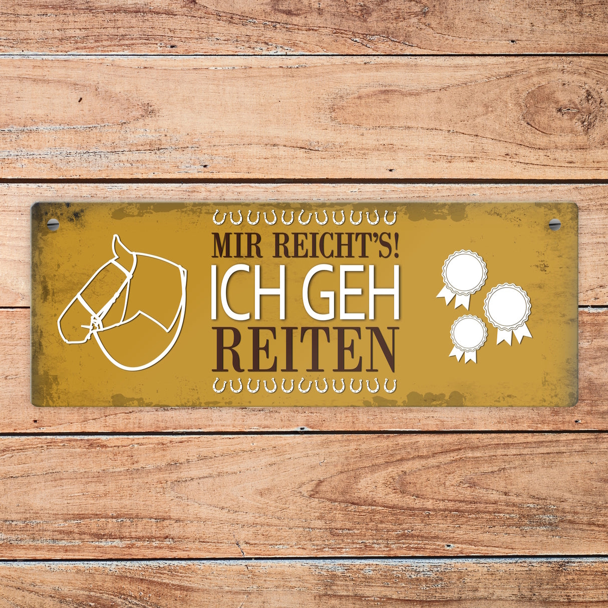 Metallschild mit Spruch: Mir reichts! Ich geh reiten