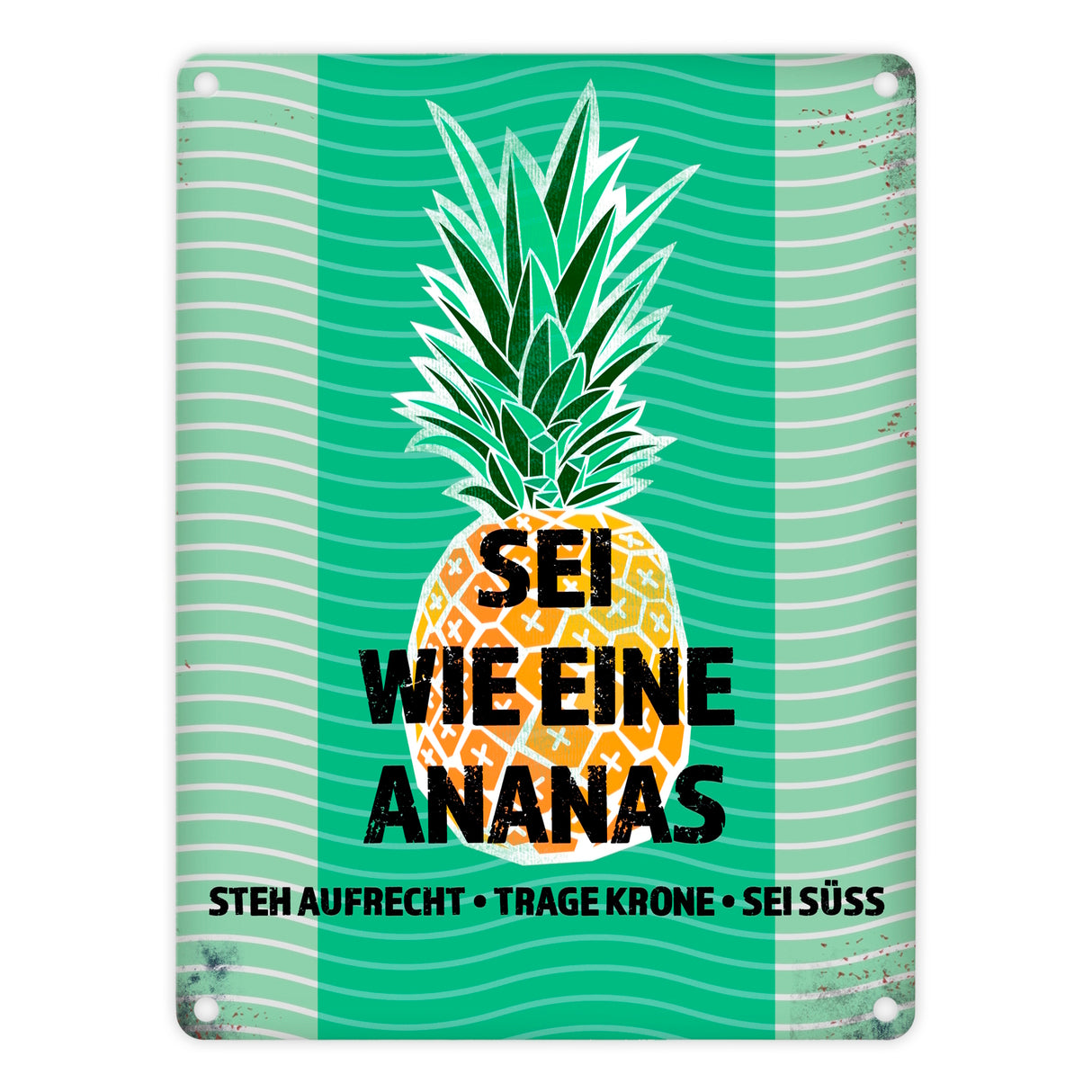 Metallschild mit Spruch: Sei wie eine Ananas