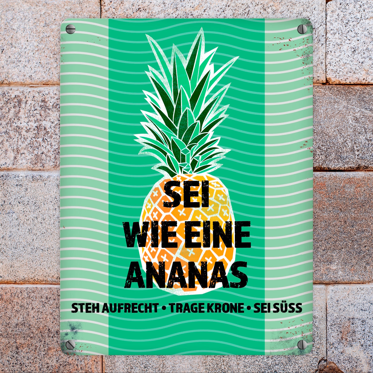 Metallschild mit Spruch: Sei wie eine Ananas