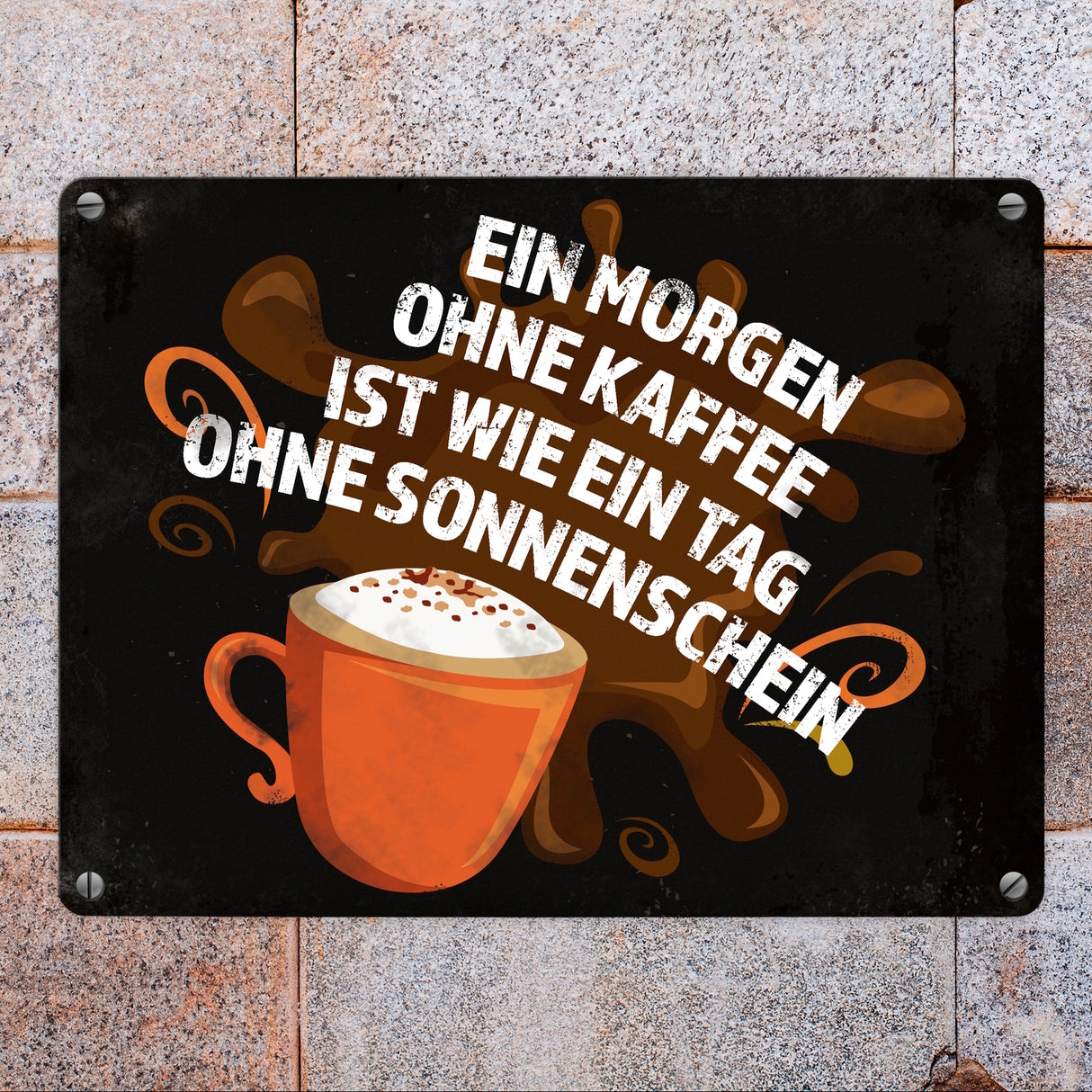 Metallschild mit Spruch: Ein Morgen ohne Kaffee ist wie ein Tag ohne Sonnenschein
