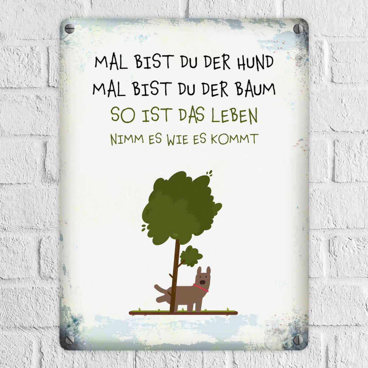Metallschild mit Spruch: Mal bist du der Hund, mal bist ...