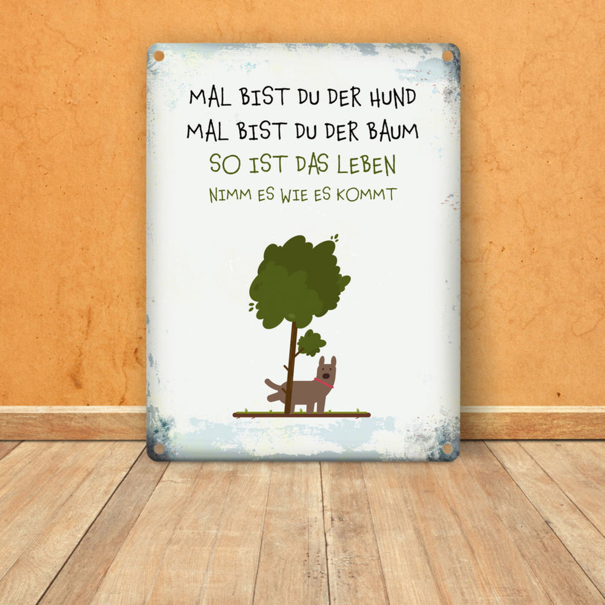 Metallschild mit Spruch: Mal bist du der Hund, mal bist ...