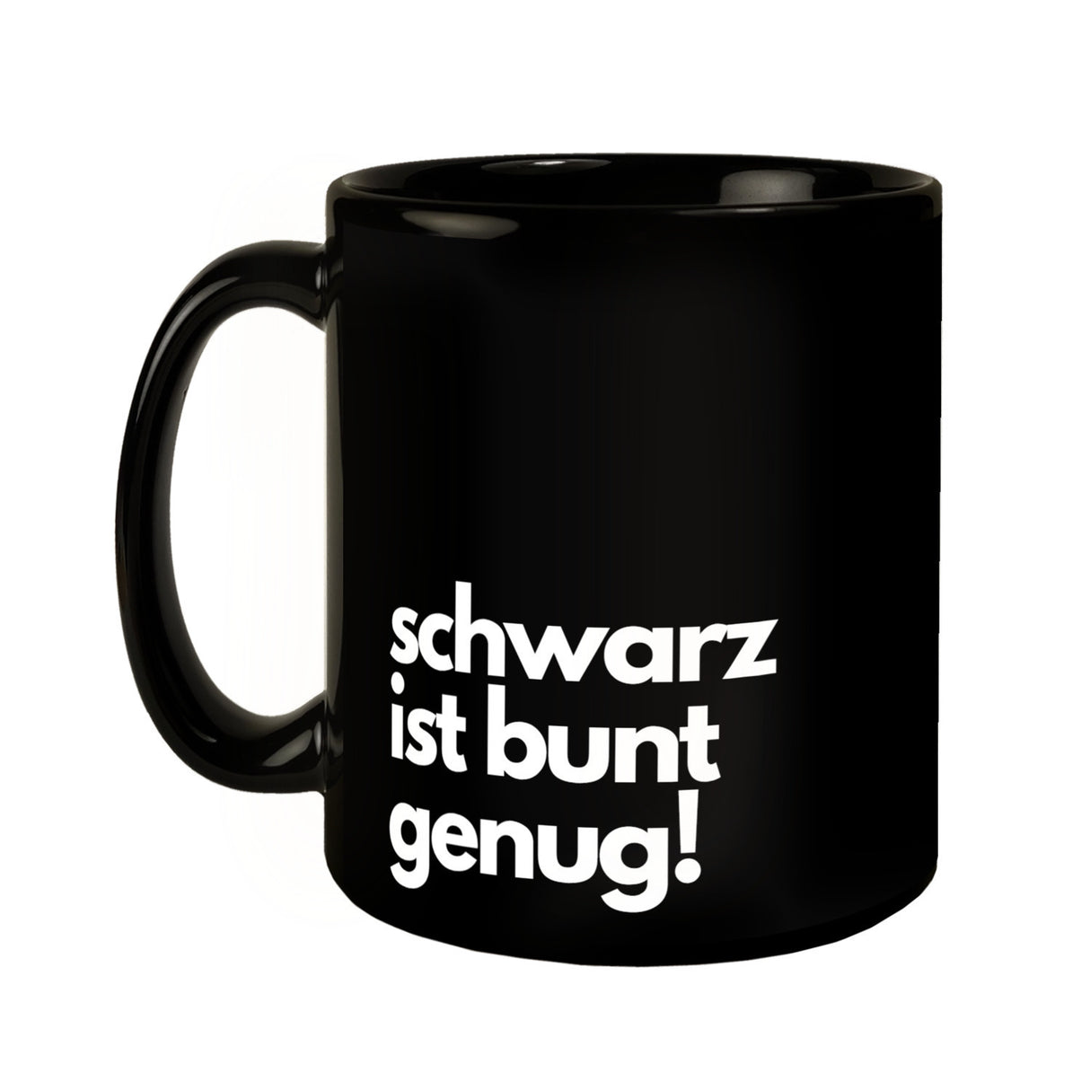 Schwarz ist bunt genug! Kaffeebecher mit lustigem Spruch
