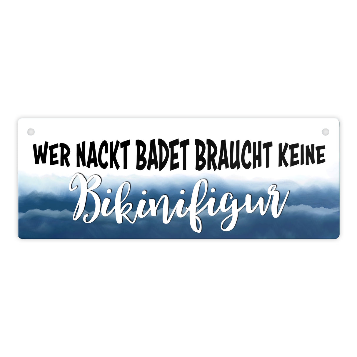 Metallschild mit Spruch: Wer nackt badet braucht keine Bikinifigur