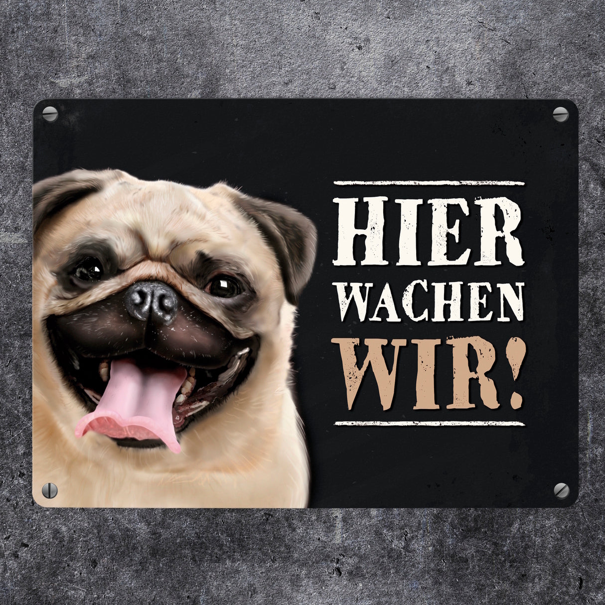 Metallschild mit Mops Motiv und Spruch: Hier wachen wir!