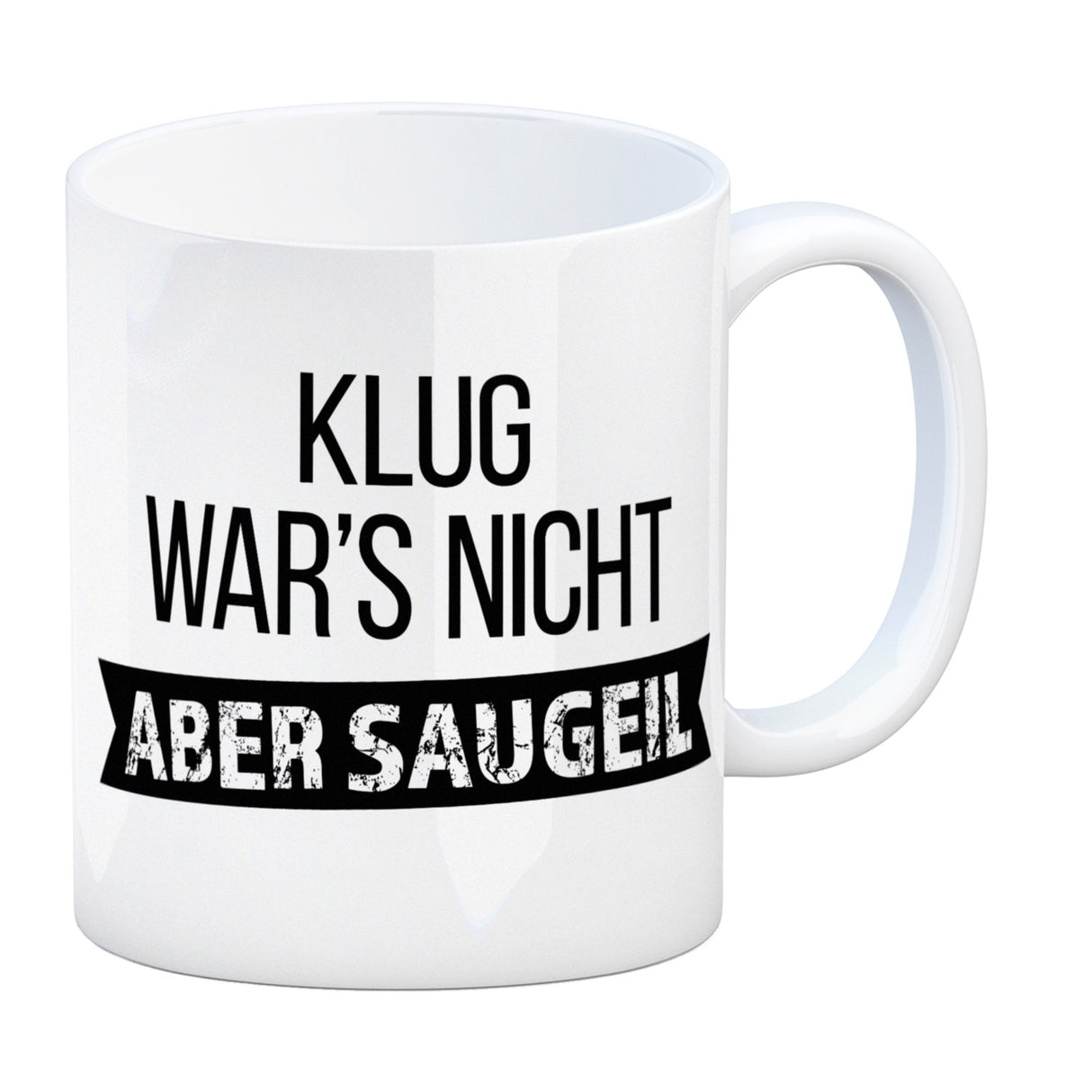 Klug war's nicht - aber saugeil Kaffeebecher