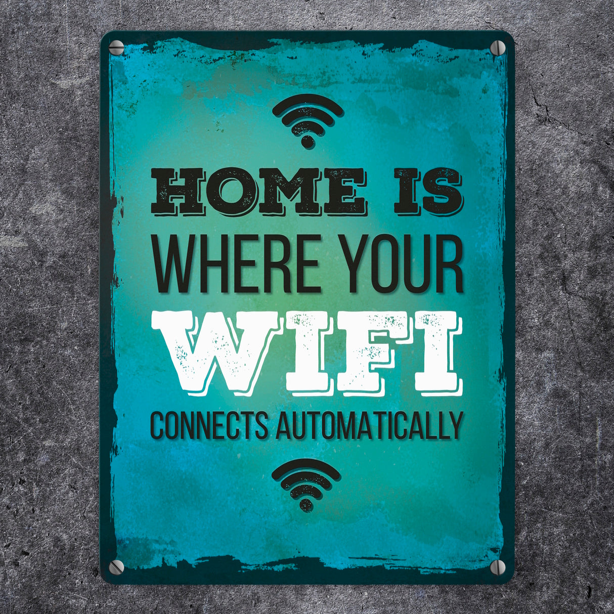 Home is where your wifi connects automatically Metallschild
