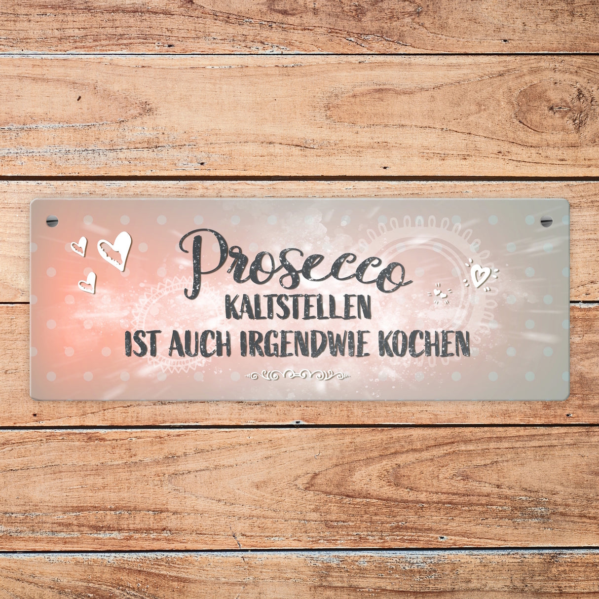 Metallschild mit Spruch: Prosecco kalt istellen ist ...