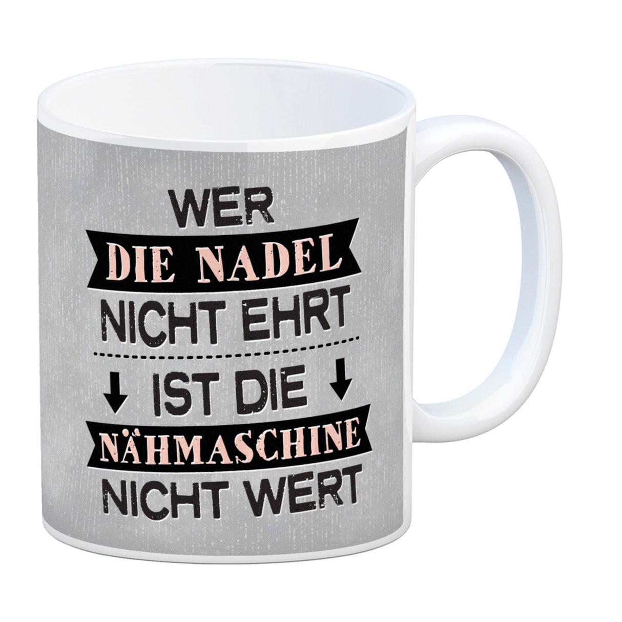 Kaffeebecher mit Spruch: Wer die Nadel nicht ehrt, ...